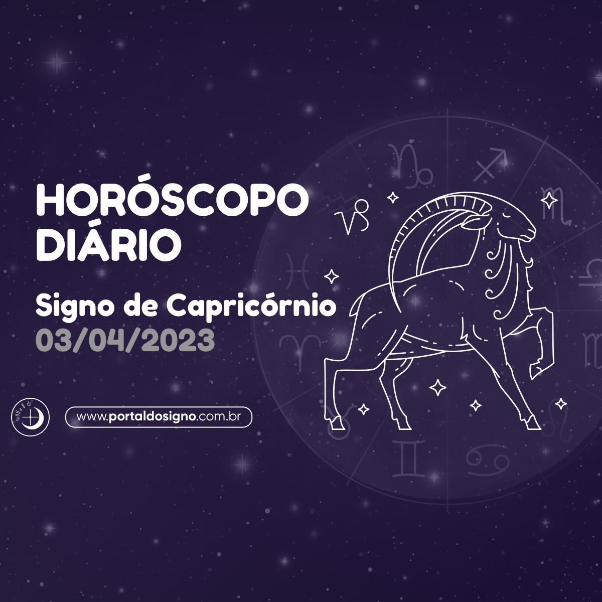 Horóscopo Diário Previsões em 03 04 2023 para Capricórnio Portal do