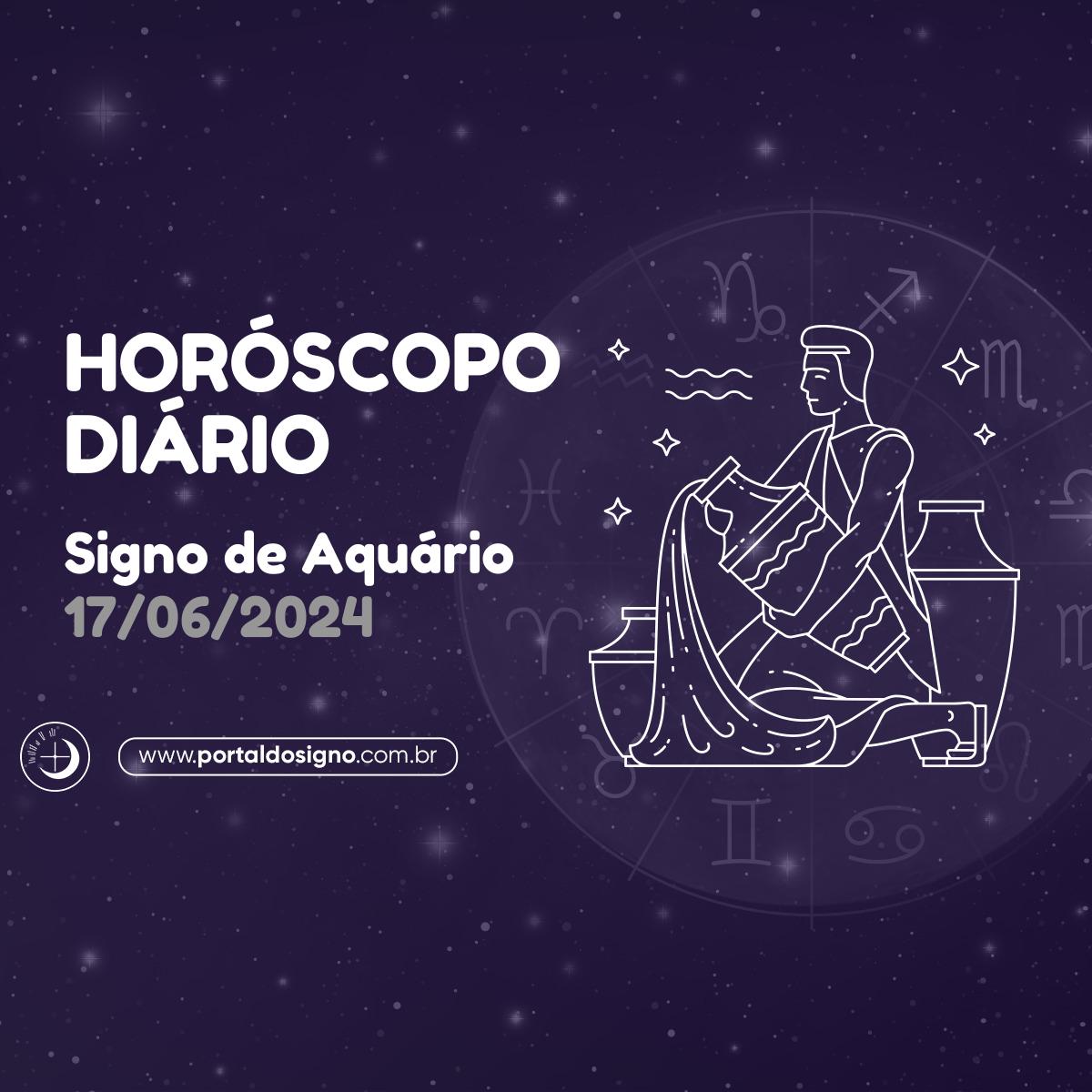 Horóscopo diário para Aquário em 17/06/2024
