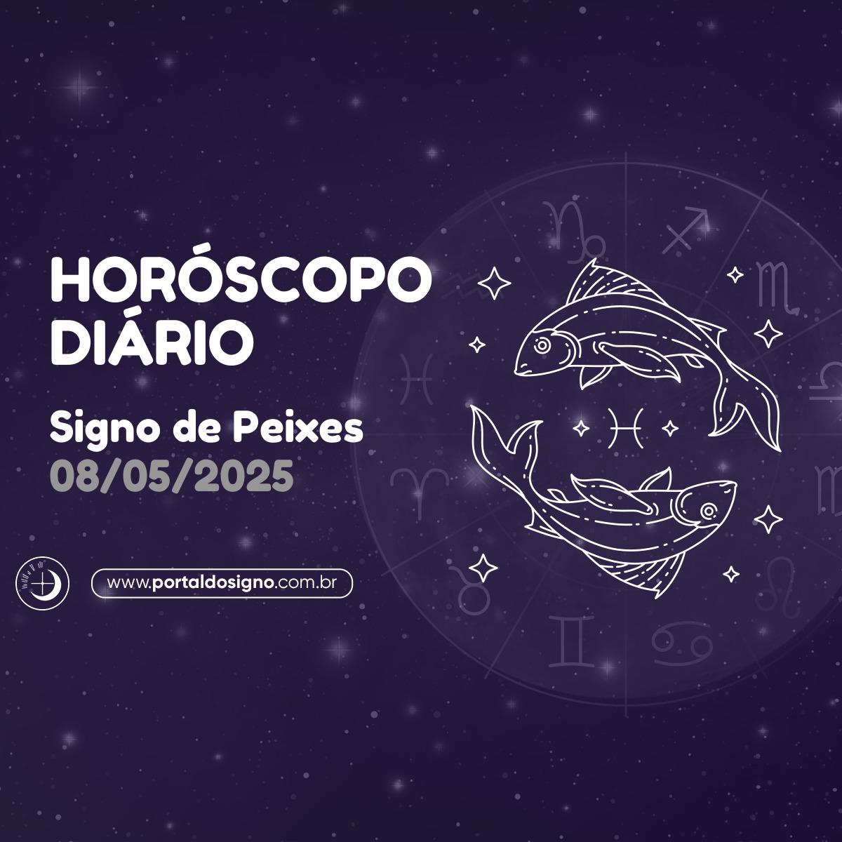 Horóscopo diário para Peixes em 08/05/2025