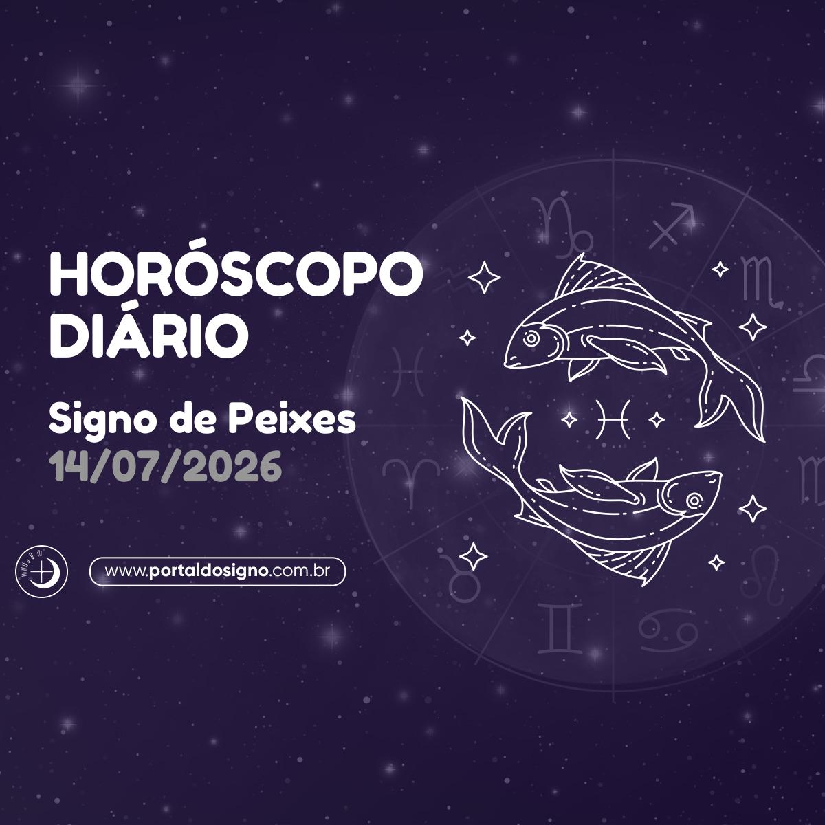 Horóscopo diário para Peixes em 14/07/2026