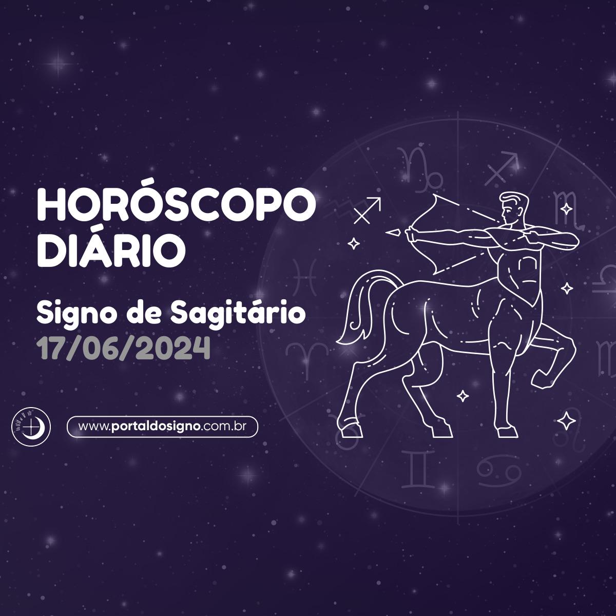Horóscopo diário para Sagitário em 17/06/2024