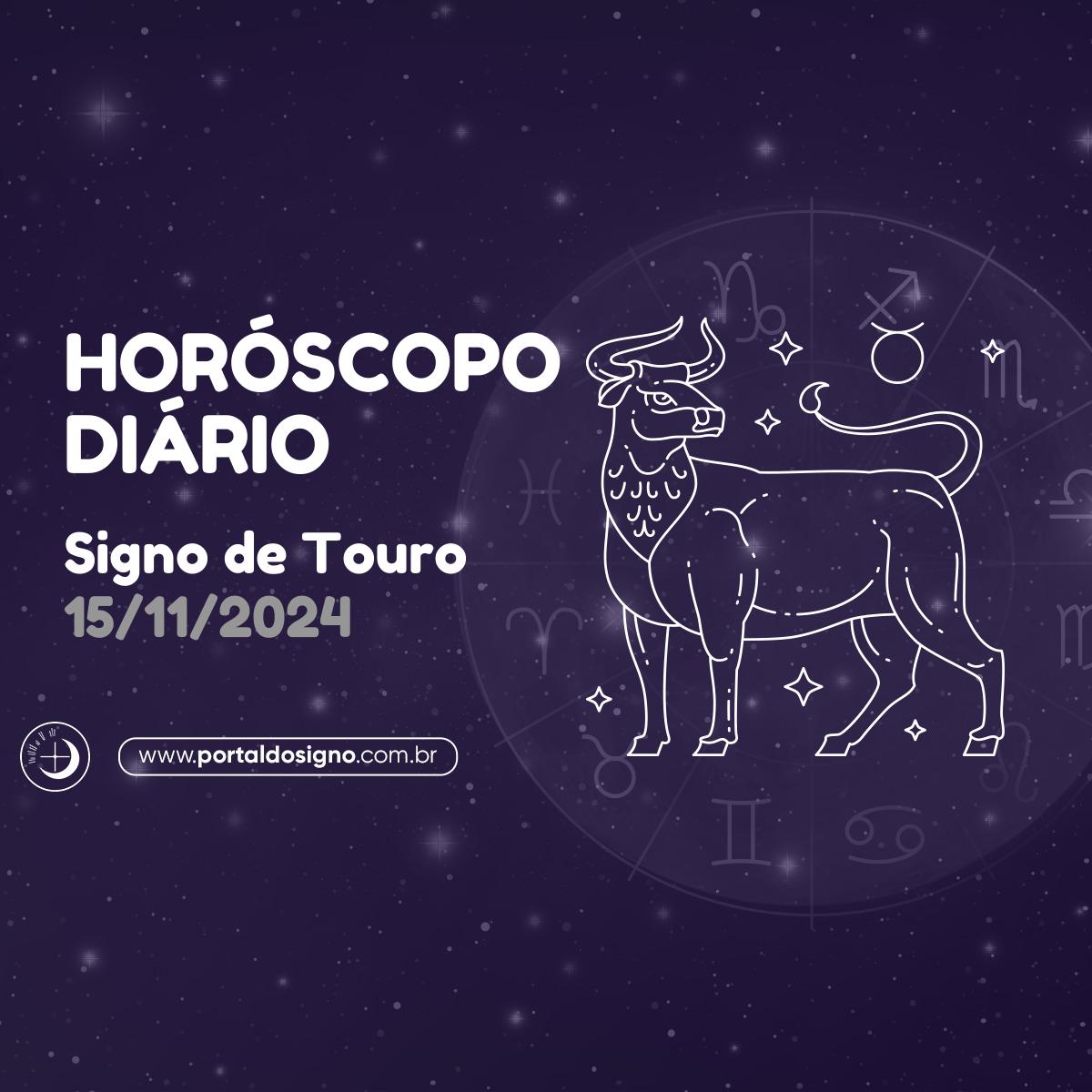 Horóscopo diário para Touro em 15/11/2024