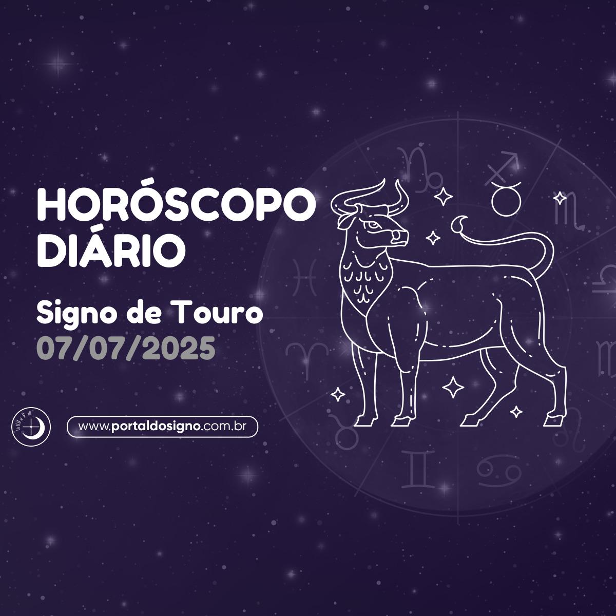 Horóscopo diário para Touro em 07/07/2025