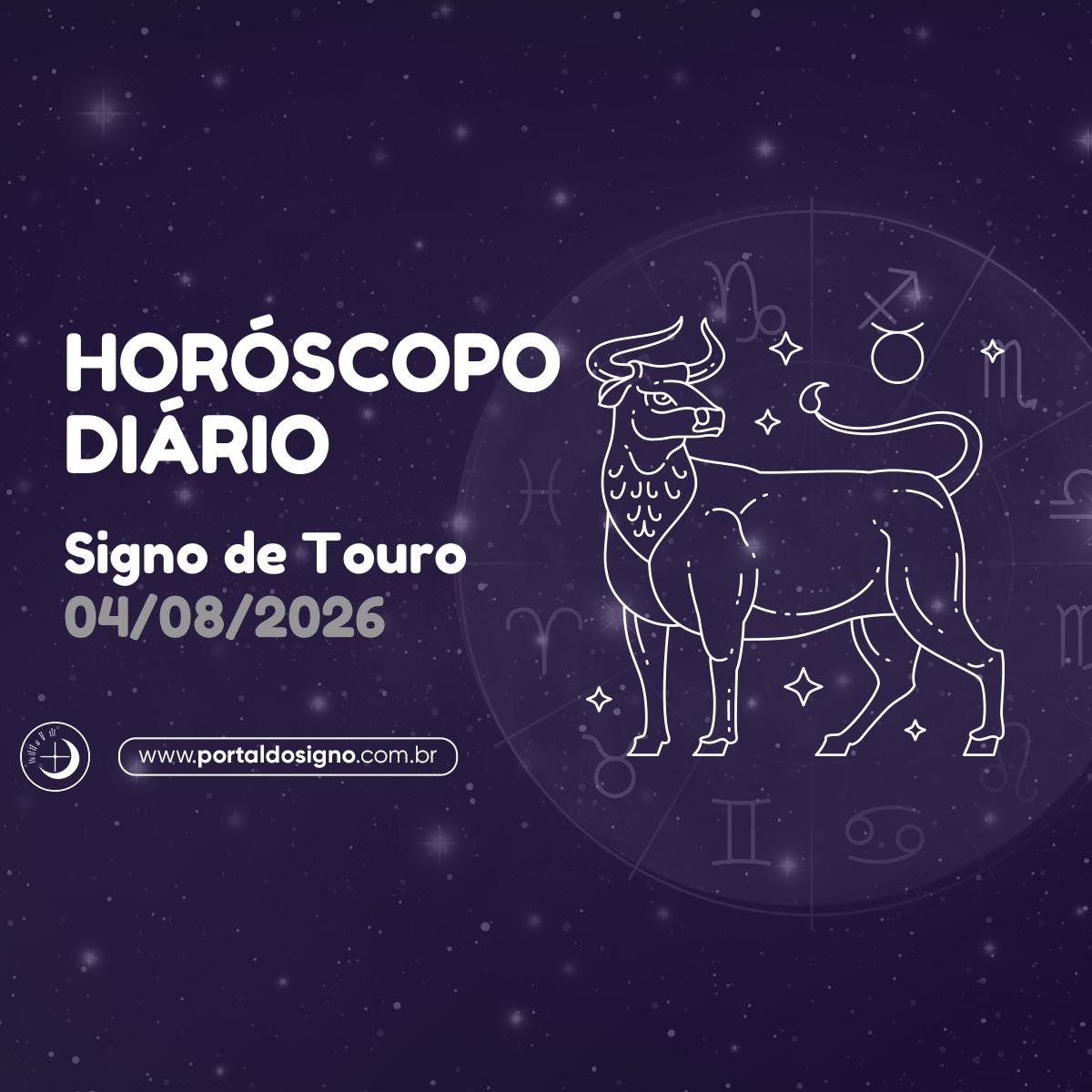 Horóscopo diário para Touro em 04/08/2026